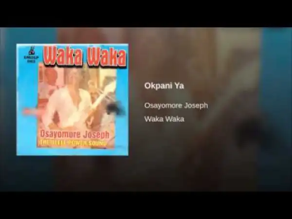 Osayomore Joseph - Okpani Ya